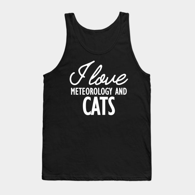 Meteorology - I love meteorology and cats w Tank Top by KC Happy Shop